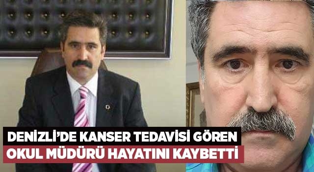 Denizli’de kanser tedavisi gören okul müdürü hayatını kaybetti