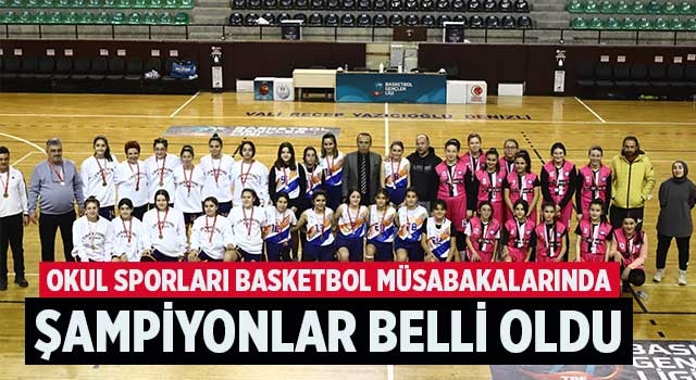 Denizli'de Okul Sporları Basketbol müsabakalarında şampiyonlar belli oldu