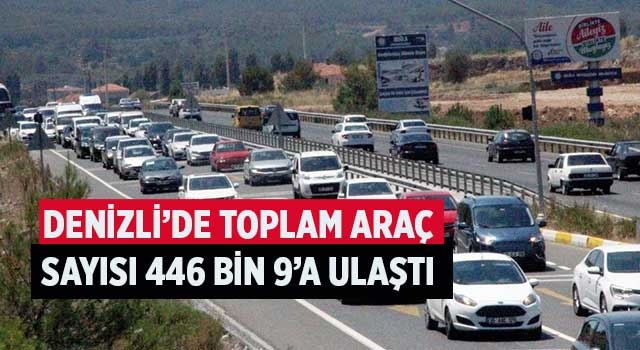 Denizli’de toplam araç sayısı 446 bin 9 oldu