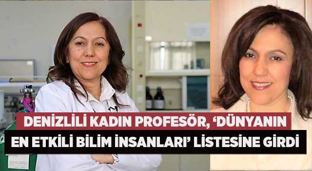 Denizlili kadın Profesör, ‘Dünyanın En Etkili Bilim İnsanları’ listesine girdi