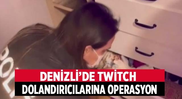 Denizli'nin de aralarında bulunduğu 11 ilde Twitch operasyonu