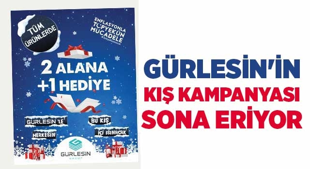 Gürlesin'in Kış Kampanyasında son gün bugün!