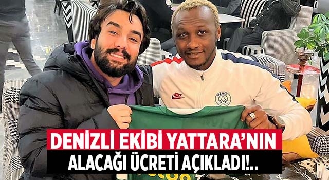 İbrahim Yattara’nın Denizli ekibinde alacağı ücreti açıklandı