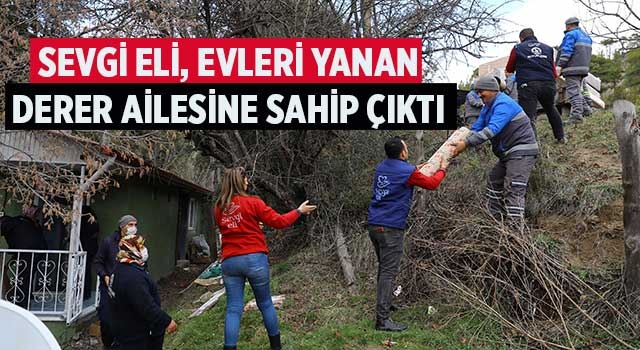 Sevgi Eli, evleri yanan Derer ailesine sahip çıktı