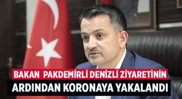Bakan  Pakdemirli Denizli ziyaretinin ardından koronaya yakalandı