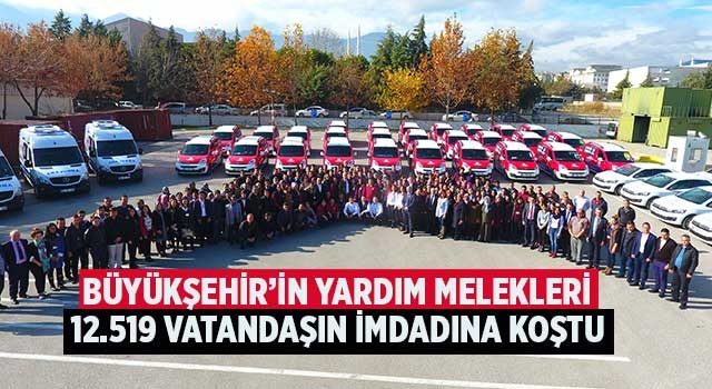 Büyükşehir’in yardım melekleri12.519 vatandaşın imdadına koştu