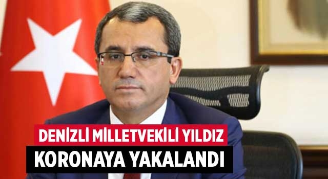 Denizli Milletvekili Yıldız koronaya yakalandı