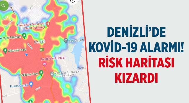 Denizli’de Kovid-19 alarmı! Risk haritası kızardı