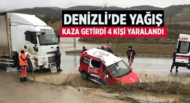 Denizli'de yağış kaza getirdi 4 kişi yaralandı