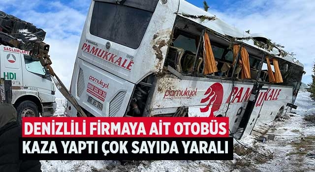 Denizlili firmaya ait otobüs kaza yaptı çok sayıda yaralı