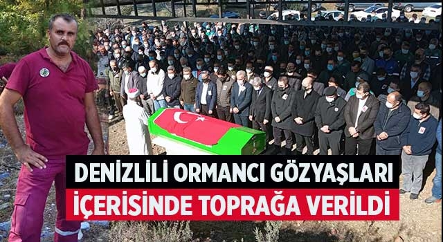 Denizlili ormancı gözyaşları içerisinde toprağa verildi