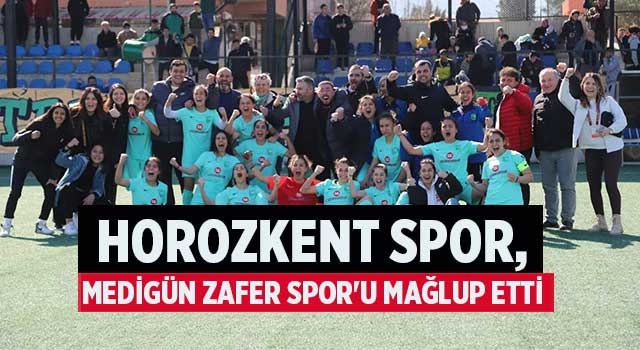 Horozkent Spor, Medigün Zafer Spor'u mağlup etti