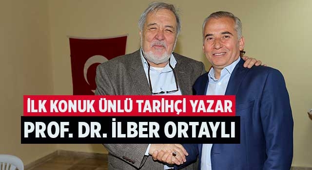 İlk konuk ünlü tarihçi yazar Prof. Dr. İlber Ortaylı