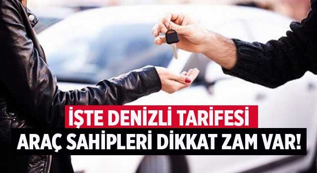 İşte Denizli tarifesi araç sahipleri dikkat zam var!