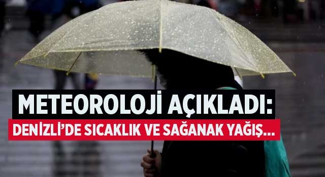 Meteoroloji açıkladı: Denizli’de sıcaklık ve sağanak yağış… 