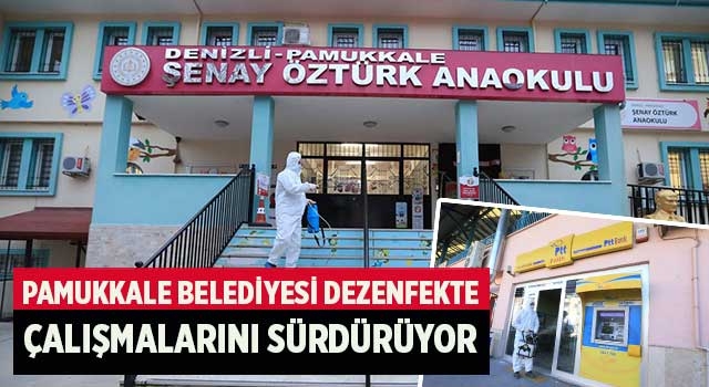 Pamukkale Belediyesi Dezenfekte Çalışmalarını Sürdürüyor