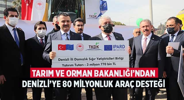 Tarım ve Orman Bakanlığı’ndan Denizli’ye 80 milyonluk araç desteği