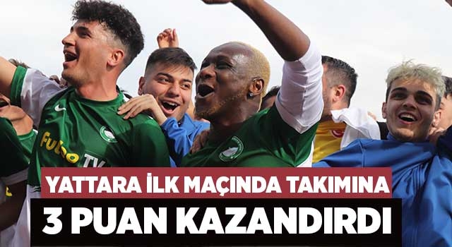 Yattara ilk maçında takımına 3 puan kazandırdı
