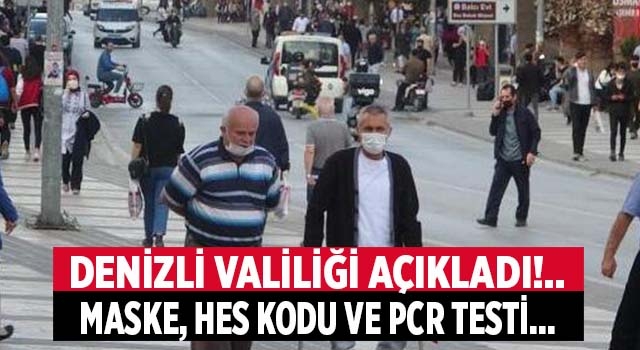 Denizli Valiliği maske, HES Kodu ve PCR Testi kararlarını açıkladı