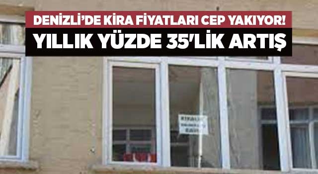 Denizli’de kira fiyatları cep yakıyor! İşte son veriler