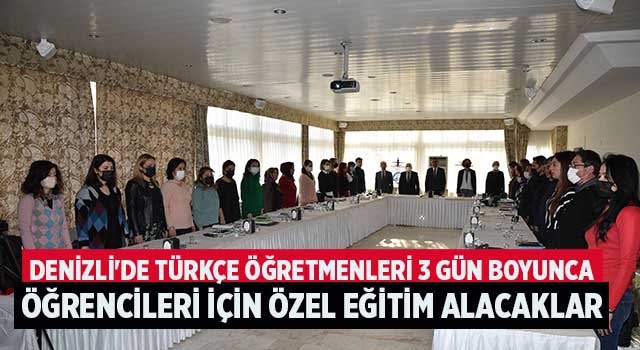 Denizli'de Türkçe öğretmenleri 3 gün boyunca öğrencileri için özel eğitim alacaklar