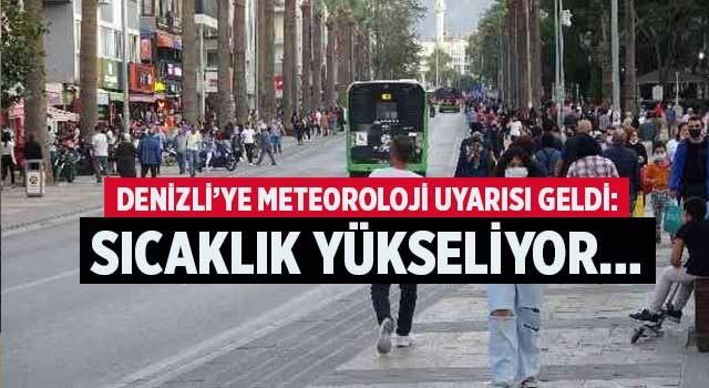 Denizli’ye meteoroloji uyarısı geldi: Sıcaklık yükseliyor…