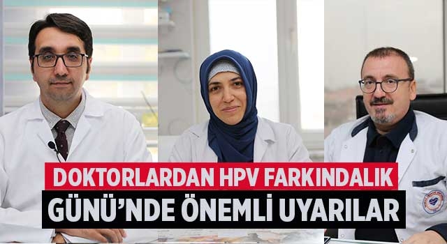 Doktorlardan HPV Farkındalık Günü’nde önemli uyarılar