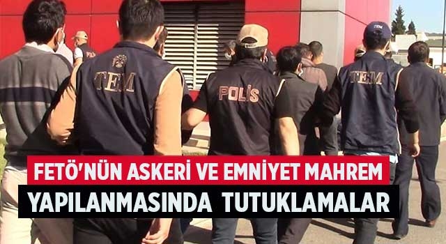FETÖ'nün askeri ve emniyet mahrem yapılanmasında  tutuklamalar