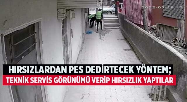 Hırsızlardan pes dedirtecek yöntem; teknik servis görünümü verip hırsızlık yaptılar