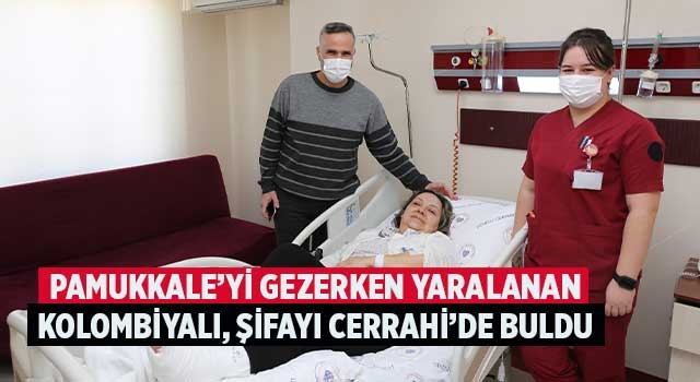 Pamukkale’yi gezerken yaralanan Kolombiyalı, şifayı Cerrahi’de buldu
