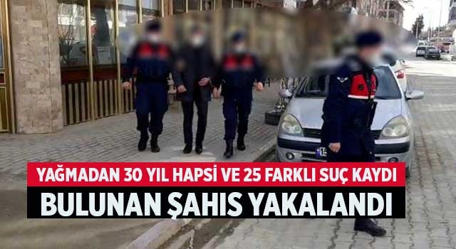 Yağmadan 30 yıl hapsi ve 25 farklı suç kaydı bulunan şahıs yakalandı