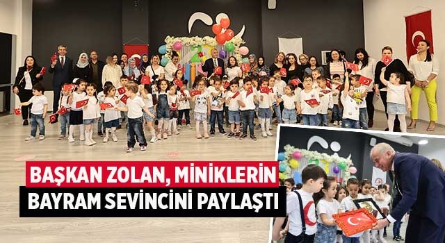 Başkan Zolan, miniklerin bayram sevincini paylaştı