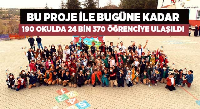 Bu proje ile bugüne kadar 190 okulda 24 bin 370 öğrenciye ulaşıldı