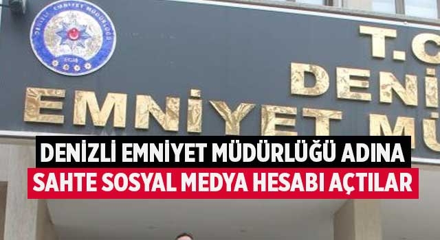 Denizli Emniyet Müdürlüğü adına sahte sosyal medya hesabı açtılar