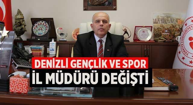 Denizli Gençlik ve Spor İl Müdürü değişti