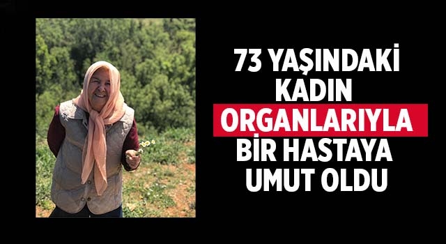 Denizli’de 73 yaşındaki kadın organ bağışı ile umut oldu