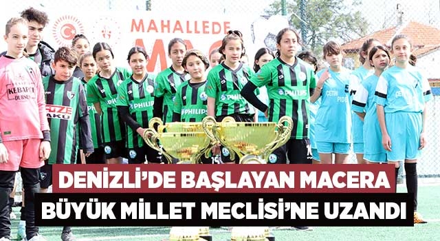 Denizli’de başlayan macera Büyük Millet Meclisi’ne uzandı