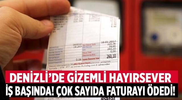 Denizli'de gizemli hayırsever iş başında! Çok sayıda faturayı ödedi