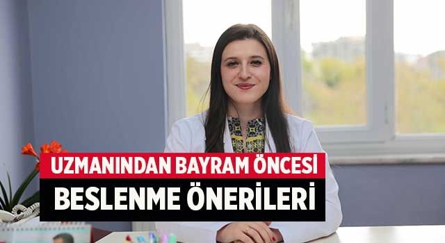 Diyet Uzmanı Elif Topuz Ülkü'den bayram öncesi beslenme önerileri