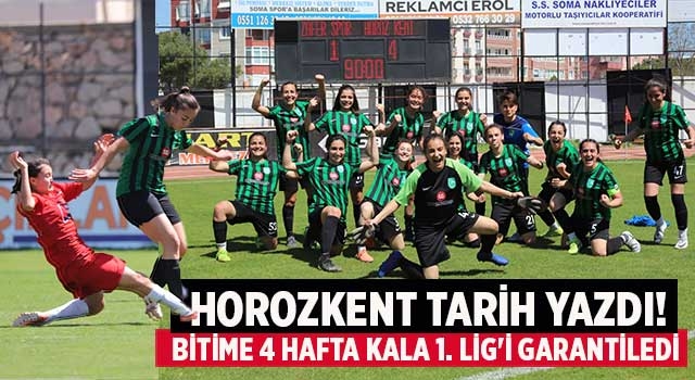 Horozkent tarih yazdı! Bitime 4 hafta kala 1. Lig'i garantiledi 
