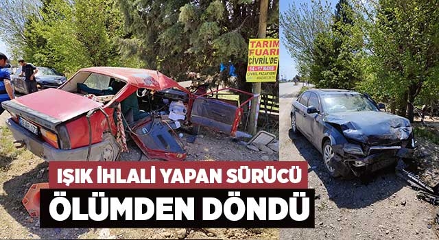 Işık ihlali yapan sürücü ölümden döndü