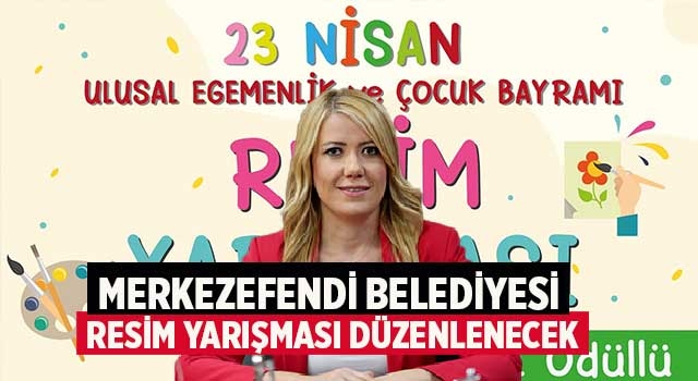 Merkezefendi Belediyesi’nden  23 Nisan Ulusal Egemenlik Ve Çocuk Bayramı Resim Yarışması