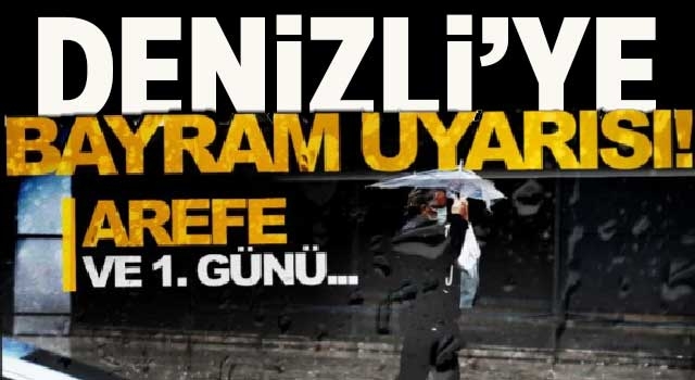 Meteoroloji’den Denizli için Ramazan Bayramı uyarısı!