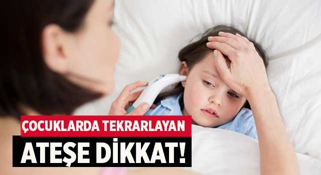PFAPA hastalığı nedir? PFAPA nasıl tedavi edilir?