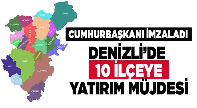 Denizli’de 10 ilçeye yatırım müjdesi! Cumhurbaşkanı imzasıyla yayınlandı