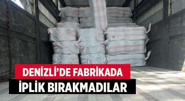 Denizli'de Fabrikaya giren hırsızlar 11 ton iplik çaldı