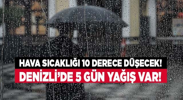 Denizli'de hava sıcaklığı düşüyor, 5 gün yağış var