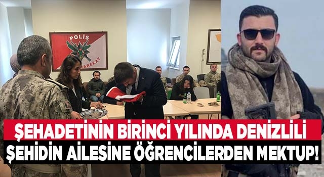 Denizlili şehit polisin şehadetinin birinci yılında öğrencilerden şehit ailesine mektup