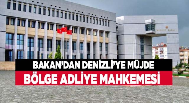 Denizli’ye Bölge Adliye Mahkemesi kurulacak
