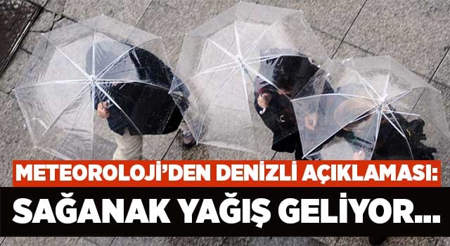 Meteoroloji’den Denizli açıklaması: sağanak yağış geliyor…